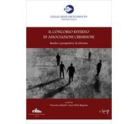 Il concorso esterno in associazioni criminose. Realtà e prospettive di riforma