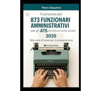 Il concorso per 873 Funzionari Amministrativi per gli ATS (Ambiti territoriali sociali) 2025: Manuale di base per la preparazione
