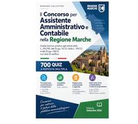 Il Concorso per Assistente Amministrativo e Contabile nella Regione Marche: Guida teorico-pratica agli istituti della L. 241/90, del D.Lgs. 33/13, della L. 190/12 e del D.Lgs. 118/11, Costituzione...
