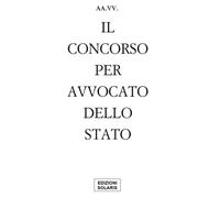 Il concorso per avvocato dello Stato - AA.VV.