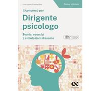 IL CONCORSO PER DIRIGENTE PSICOLOGO - LIGORIO LIVIA, OLMI CRISTINA - ALPHA TEST