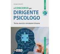 Il concorso per dirigente psicologo. Teoria, esercizi e simulazioni d'esame. Con software di simulazione