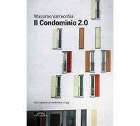 Il condominio 2.0. Vita e regole in un condominio di oggi