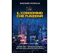 IL CONDOMINIO CHE FUNZIONA: Metodo CSP- condominio digital: dal caos alla comunità che funziona