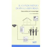 Il condominio dopo la riforma. Cosa cambia con la nuova legge