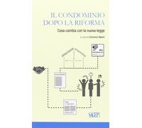 Il condominio dopo la riforma. Cosa cambia con la nuova legge