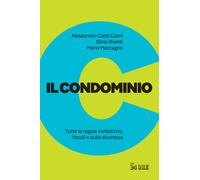 Il condominio. Tutte le regole civilistiche, fiscali e sulla sicurezza - R...