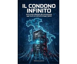 IL CONDONO INFINITO: I retroscena del gioco d'azzardo e i buchi neri dell'antiriciclaggio digitale