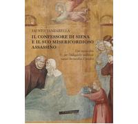 Il Confessore di Siena e il suo misericordioso assassino. Una nuova sfida per l’