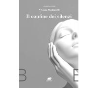 Il confine dei silenzi - Picchiarelli Viviana