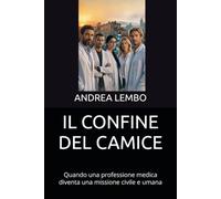 IL CONFINE DEL CAMICE: Quando una professione medica diventa una missione civile e umana