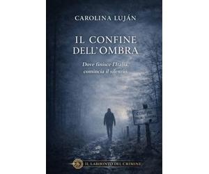 Il confine dell’ombra: Dove finisce l’Italia, comincia il silenzio