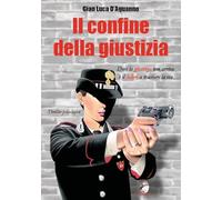 Il confine della giustizia. Dove la giustizia non arriva è il dolore a tracciare la via