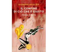 Il confine di ciò che è giusto (Vol. 1)