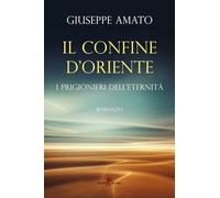 Il confine d'Oriente. I prigionieri dell'eternità