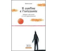 Il confine e l'orizzonte. Indagine sulla morte e le sue rappresentazioni