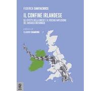 Il confine Irlandese. Gli effetti della Brexit e il rischio implosione del mosaico britannico