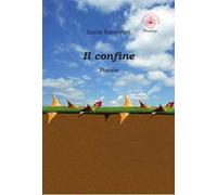 Il confine. Poesie. Ediz. illustrata