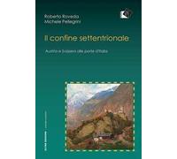Il confine settentrionale. Austria e Svizzera alle porte d'Italia
