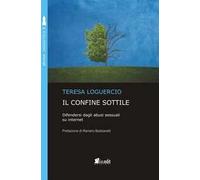 Il confine sottile. Difendersi dagli abusi sessuali su internet