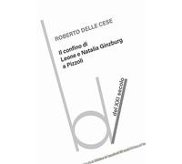 Il confino di Leone e Natalia Ginzburg a Pizzoli - Delle Cese Roberto