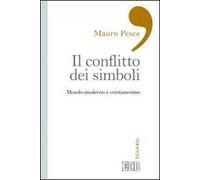 Il conflitto dei simboli. Mondo moderno e cristianesimo