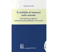 Il conflitto di interessi nelle aziende. Linee guida per imprese, amministrazioni pubbliche e non-profit