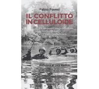 Il conflitto in celluloide. La Seconda guerra mondiale, la cortina di ferro e il