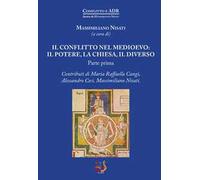 Il conflitto nel Medioevo: il potere, la Chiesa, il diverso. Vol. 1