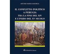 Il conflitto politico a Perugia tra la fine del XIV e l’inizio del XV secolo