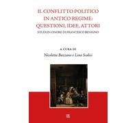 Il conflitto politico in antico regime: questioni, idee, attori.