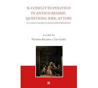 Il conflitto politico in antico regime: questioni, idee, attori. Studi in onore di Francesco Benigno