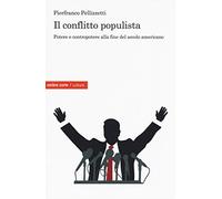 Il conflitto populista. Potere e contropotere alla fine del secolo americano