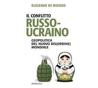 Il conflitto russo-ucraino. Geopolitica del nuovo (dis)ordine mondiale