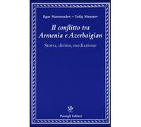 Il conflitto tra Armenia e Azerbaigian. Storia, diritto, mediazione - Mamm...