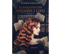 Il confronto. La ragazza che sognava i libri. Vol. 2 - Bianconi Sandra