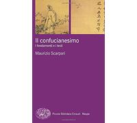 Il confucianesimo: I fondamenti e i testi