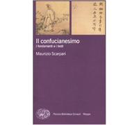 Il confucianesimo. I fondamenti e i testi - Scarpari Maurizio