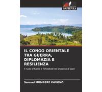IL CONGO ORIENTALE TRA GUERRA, DIPLOMAZIA E RESILIENZA: Il ruolo di Kabila e Tshisekedi nel processo di pace
