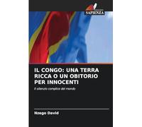 IL CONGO: UNA TERRA RICCA O UN OBITORIO PER INNOCENTI: Il silenzio complice del mondo