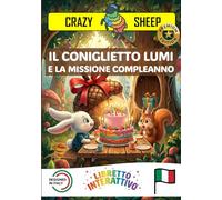 IL CONIGLIETTO LUMI E LA MISSIONE: COMPLEANNO: - PREMIUM EDITION - Una magica missione di Compleanno: aiuta LUMI a costruire un fantastico regalo per lo scoiattolo CICO usando solo le tue mani! [IT]