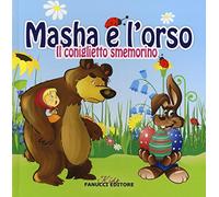 Il coniglietto smemorato. Masha e l'Orso. Ediz. illustrata