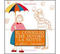 Il coniglio che divorò la notte e altri... racconti