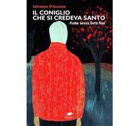 Il coniglio che si credeva santo - D'Ascenzo Salvatore