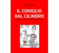 Il coniglio dal cilindro. Viaggio nei quesiti dell’Esame di Stato di Giulio Caia