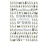 Il coniglio d'oro. Ediz. illustrata - Serafini Luigi, Trasatti Daniela