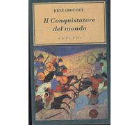 Il conquistatore del mondo. Vita di Gengis Khan