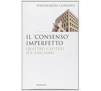 Il «consenso» imperfetto. Quattro capitoli sul fascismo
