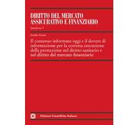 Il consenso informato oggi e il dovere di informazione per la corretta esecuzione della prestazione nel diritto sanitario e nel diritto del mercato finanziario