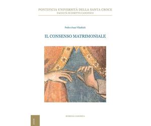 Il consenso matrimoniale - [Edizioni Università della Santa Croce]